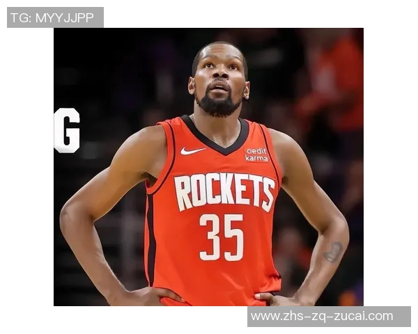 杜兰特愿意降薪续约火箭队期望在此结束职业生涯